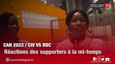 CAN 2023 CIV RDC Réactions des supporters à la mi temps YouTube