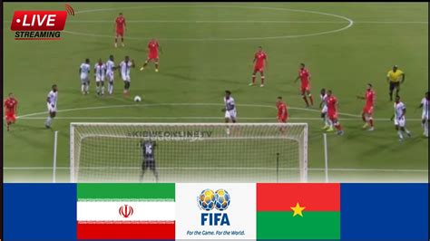 En Direct Iran Vs Burkina Faso Match Stream Matches Amicaux