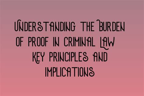 Understanding The Burden Of Proof In Criminal Law Key Principles And