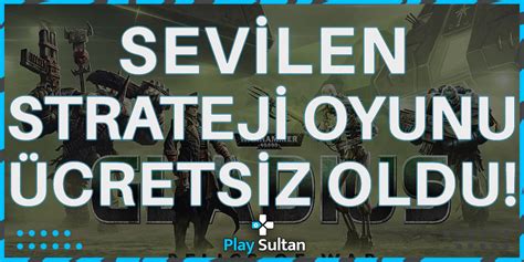 Sevilen Strateji Oyunu Kısa Süreliğine Ücretsiz Oldu PlaySultan