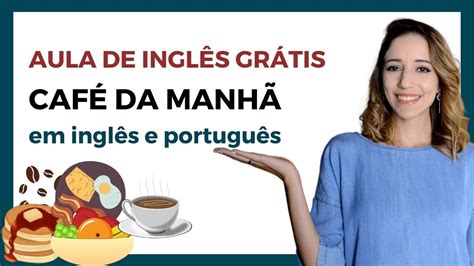Cafe Da Manhã Em Ingles - 9