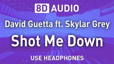 David Guetta Ft Skylar Grey Shot Me Down 8D AUDIO YouTube