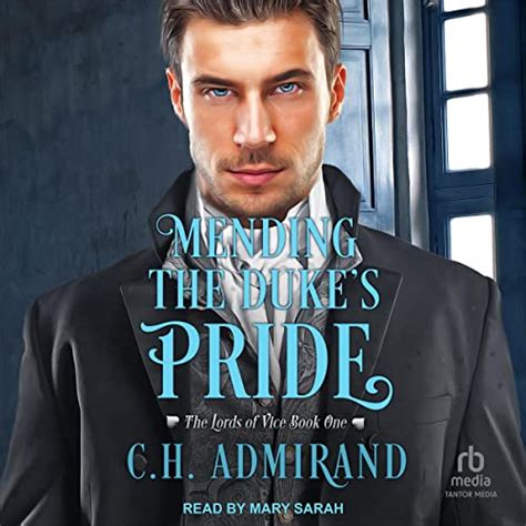 Mending The Duke S Pride The Lords Of Vice Book 1 Audible Audio Edition C H