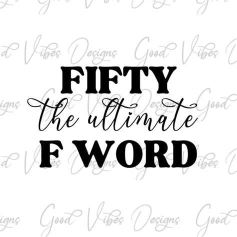 Fifty The Ultimate F Word Svg Etsy