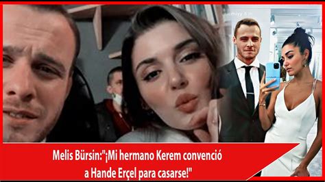 Melis Bürsin Mi hermano Kerem convenció a Hande Erçel para casarse