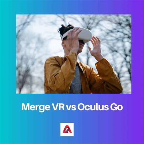 Merge Vr Vs Oculus Go Difference And Comparison