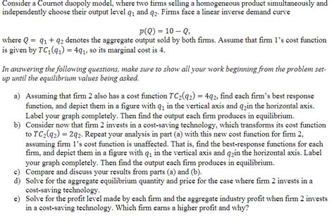 Solved Consider A Cournot Duopoly Model Where Two Firms Chegg