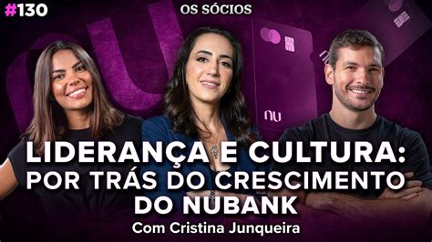 LideranÇa E Cultura Por Trás Do Crescimento Do Nubank Cristina