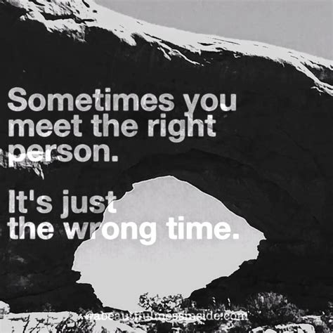 Sometimes You Meet The Right Person It S Just The Wrong Time Quotes