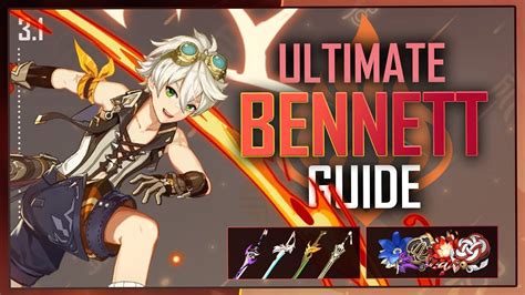 Ultimate Bennett Guide Playstyle Weapons Artifacts Showcase Etc