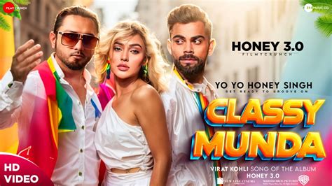 Classy Munda Song Yo Yo Honey Singh Virat Kohli Song Of The Album