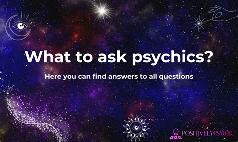 What To Ask Psychics Top 10 Questions To Ask A Psychic — Positively Psychic