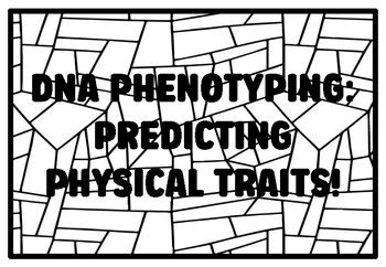 DNA PHENOTYPING PREDICTING PHYSICAL TRAITS High School Forensic