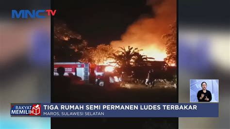 Tiga Rumah Warga Di Maros Ludes Terbakar Nenek Lumpuh Tewas Akibat