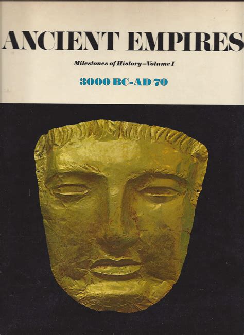 Ancient Empires Milestones Of History 3000 Bc Ad 70 Vol I By S G F