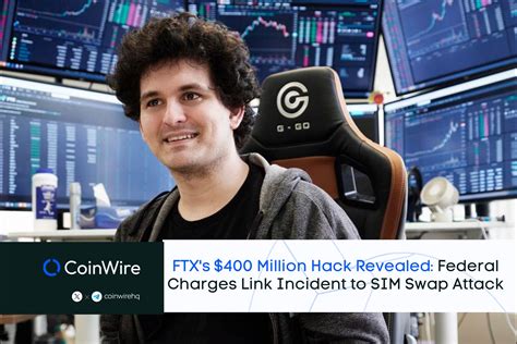 FTX S 400 Million Hack Revealed Federal Charges Link Incident To SIM