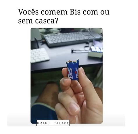 Voc S Comem Bis Ou Sem Casca Memes