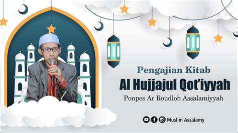 Live Streaming Pengajian Kitab Al Hujjajul Qotiyyah Ponpes Ar