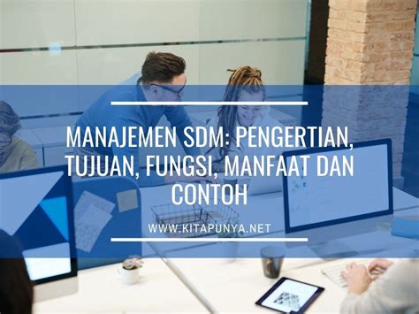 Manajemen Sdm Pengertian Tujuan Fungsi Manfaat Dan Contoh