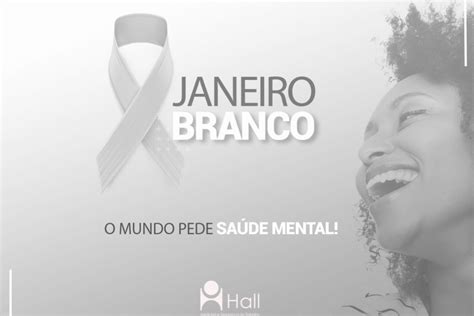 JANEIRO BRANCO A VIDA PEDE EQUILÍBRIO Hall Medicina e Segurança do