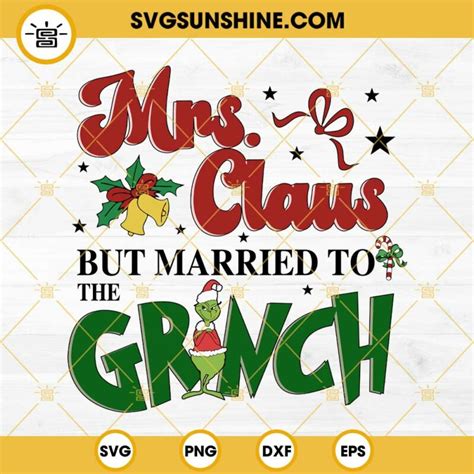 Mrs Claus But Married To The Grinch Svg Grinch Christmas Quotes Svg Eps Png Dxf