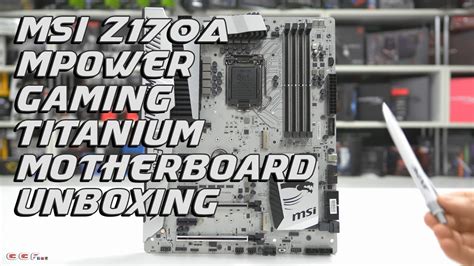 0136 Msi Z170a Mpower Gaming Titanium Motherboard Unboxing Youtube