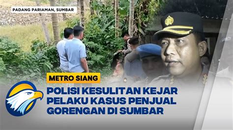 Polisi Alami Kesulitan Tangkap Pelaku Kasus Penjual Gorengan Metro