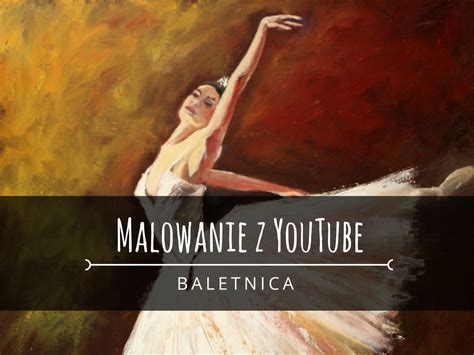 Malowanie Z YouTube 1 Baletnica Kociokwik By Anna Kubczak