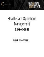 W12 C1 Pptx Health Care Operations Management OPER8090 Week 12