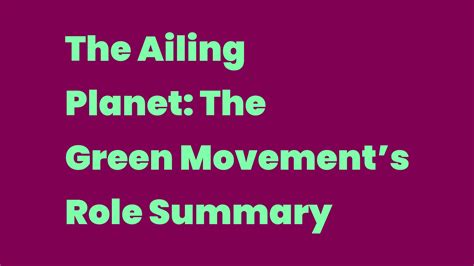 The Ailing Planet The Green Movements Role Summary Write A Topic