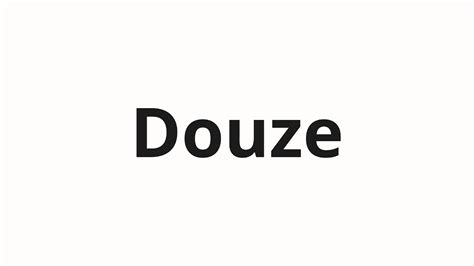 How To Pronounce Douze Youtube