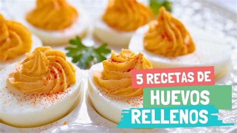 Huevos Rellenos Todas Las Mejores Recetas Para Lucirte