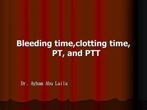 Ppt Bleeding Time Clotting Time Pt And Ptt Dr Ayham Abu Laila