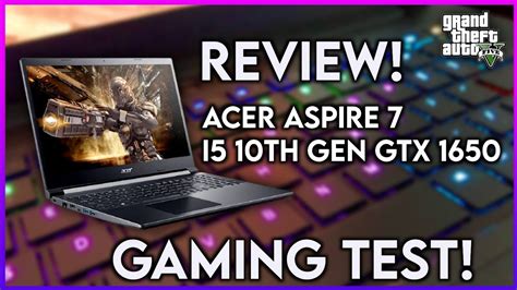 Acer Aspire 7 I5 10th Gen Gtx 1650 Gaming Test And Review Best