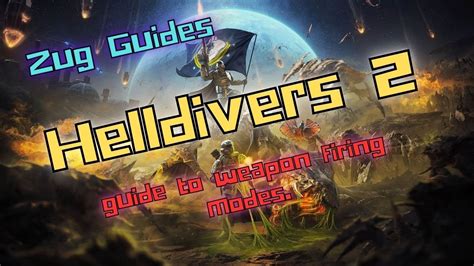 Helldivers Guide To Weapon Firing Modes Youtube