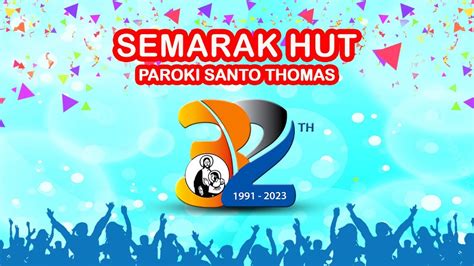 SEMARAK HUT PAROKI SANTO THOMAS KELAPA DUA KE 32 PART 1 YouTube