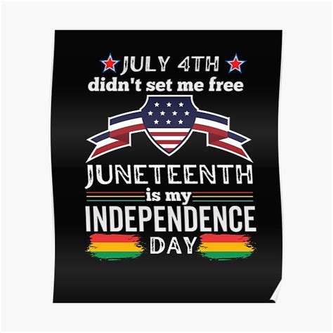 July Th Didn T Set Me Free Juneteenth Is My Independence Day Poster