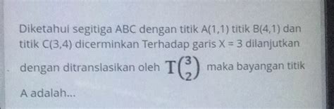 Solved Diketahui Segitiga Abc Dengan Titik A Titik B Dan