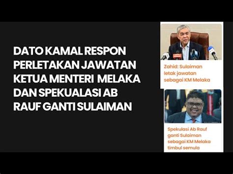 Dato Kamal Respon Perletakan Jawatan Ketua Menteri Melaka Dan Spekulasi