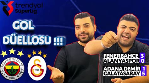 FENERBAHÇE 3 0 ALANYASPOR ADANA DEMİR 1 5 GALATASARAY SICAK TAKİP YouTube