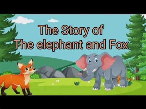 The Story Of The Elephant And A Fox Improve Your English Learning