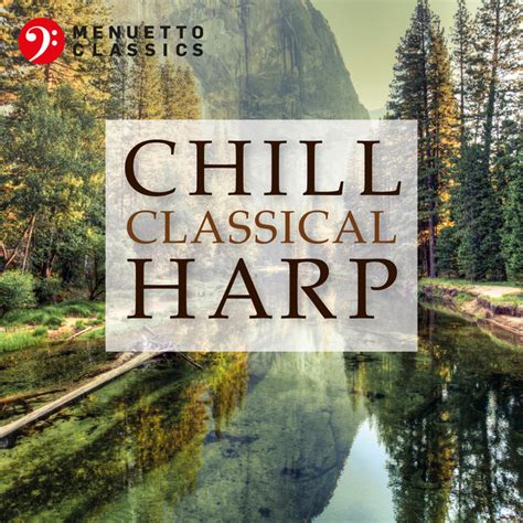 Chill Classical Harp The Most Relaxing Masterpieces Compilation By