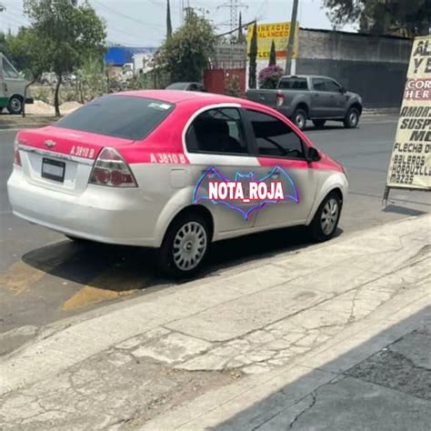 NUEVA NOTA ROJA On Twitter AL PARECER EL HOY OCCISO BAJO DE UN TAXI