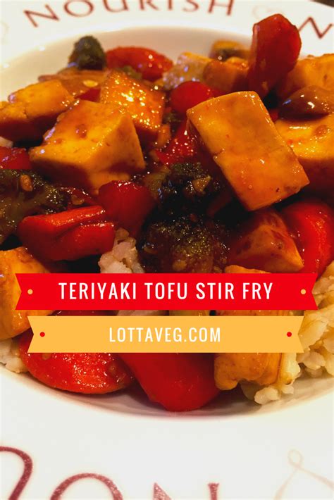 Teriyaki Tofu Stir Fry Sweet And Savory Vegan Stir Fry Lottaveg