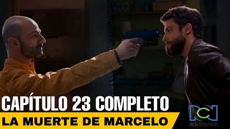 ROJO CARMESÍ Capítulo 23 Completo La Muerte De Marcelo RCN YouTube