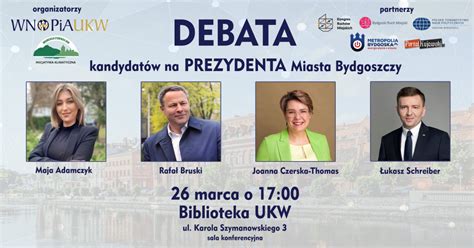 Otwarta Debata Kandydat W Na Prezydenta Bydgoszczy Zaproszenie