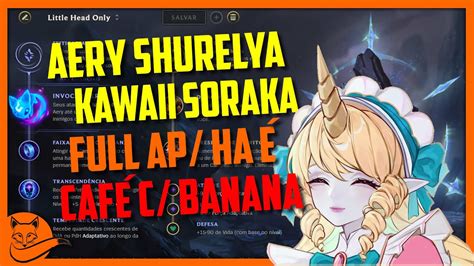 Como jogar de SORAKA Full AP Shurelya Aery Kawaii Café