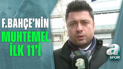 Ahmet Selim Kul Fenerbahçe nin Muhtemel ilk 11 ini Açıkladı