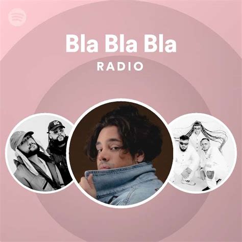 Bla Bla Bla Radio Spotify Playlist