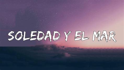 Soledad Y El Mar Letra Lyrics Youtube Music